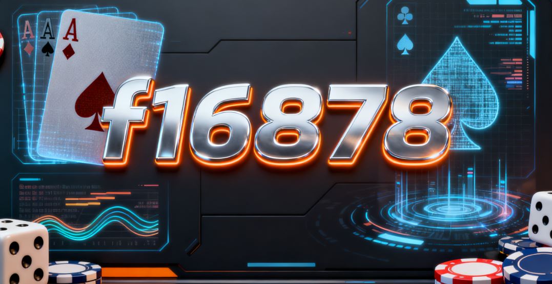 f16878 giải trí đổi thưởng trực tuyến